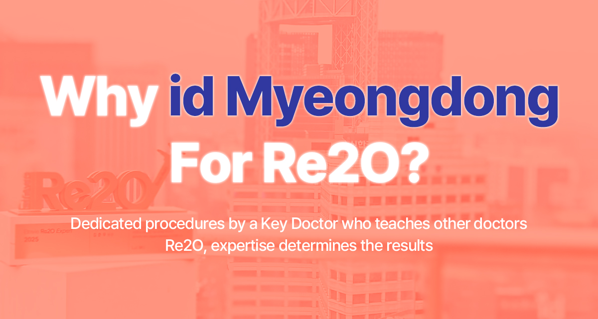 Why ultimately choose Re2O at id Clinic Myeongdong?